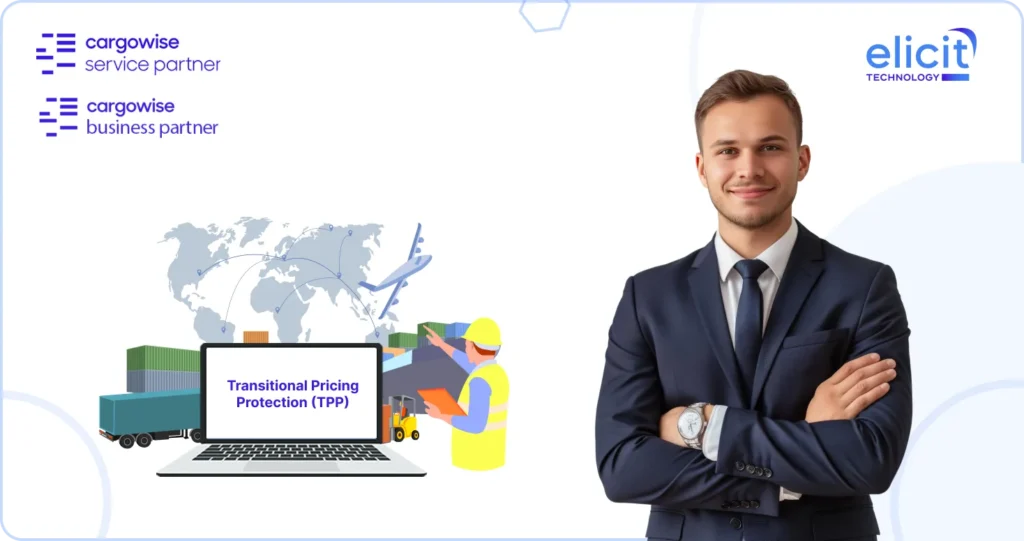 CargoWise Users Should Know About Transitional Pricing Protection (TPP) in CVP