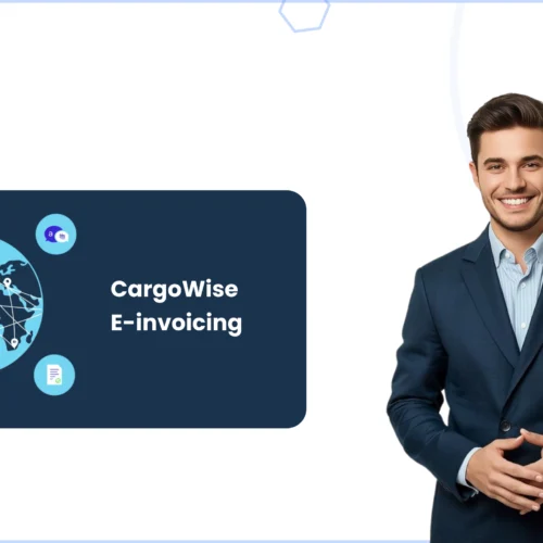 CargoWise E-Invoicing and Compliance Automation Becoming Critical for Global Logistics