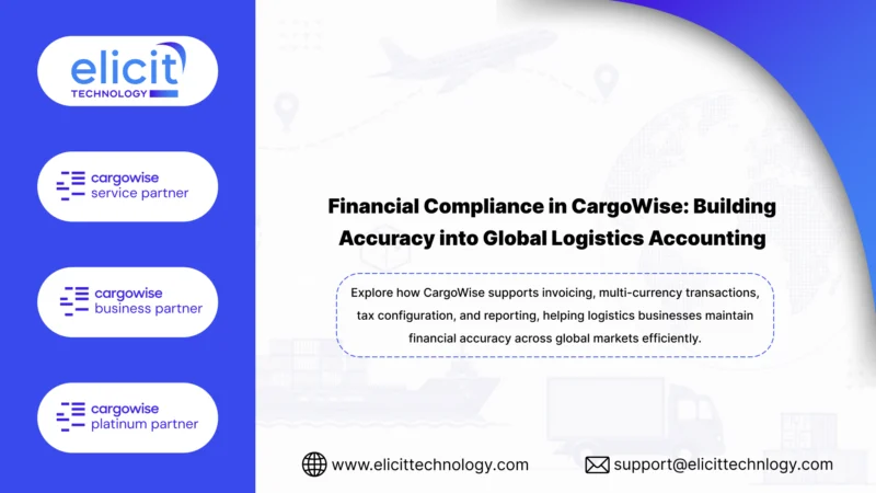 Financial Compliance in CargoWise: Building Accuracy into Global Logistics Accounting