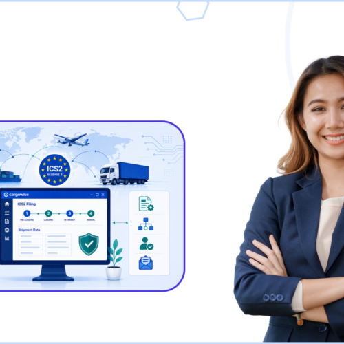 ICS2 Release 3 in CargoWise: What’s Changed and What Do You Need to Configure
